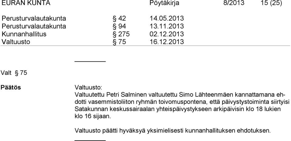 lii ton ryh män toivomuspontena, et tä päi vys tys toi min ta siir tyi si Sa ta kun nan kes kus sai raa lan yh teis päi vys tyk