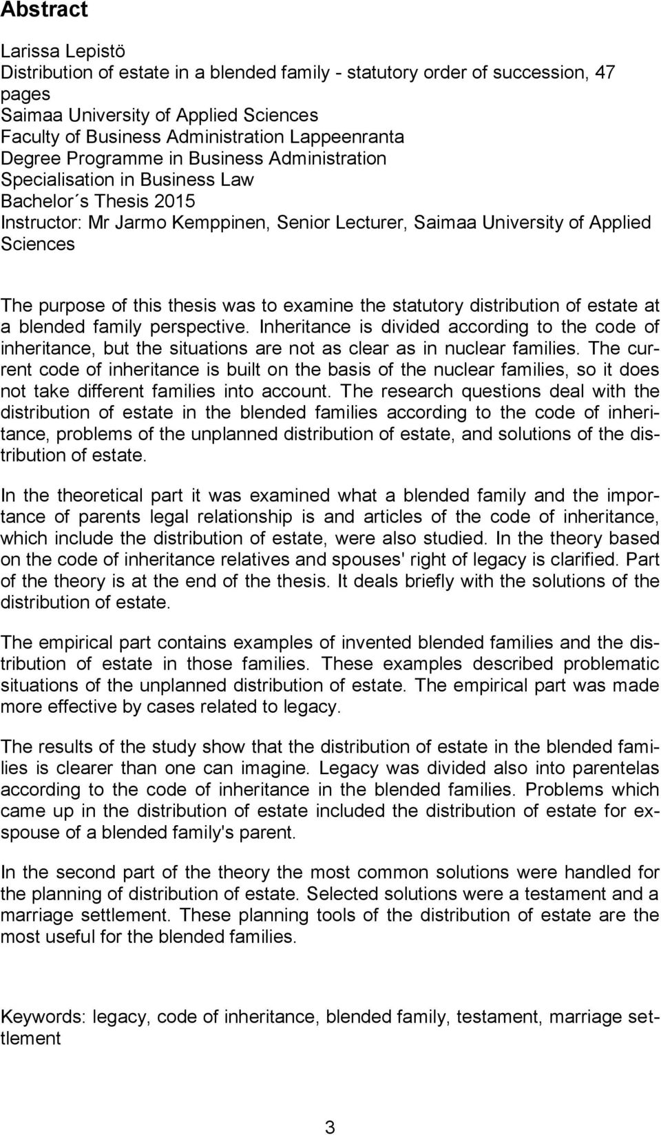 this thesis was to examine the statutory distribution of estate at a blended family perspective.