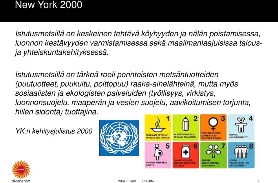 Istutusmetsillä on tärkeä rooli perinteisten metsäntuotteiden (puutuotteet, puukuitu, polttopuu) raaka-ainelähteinä, mutta