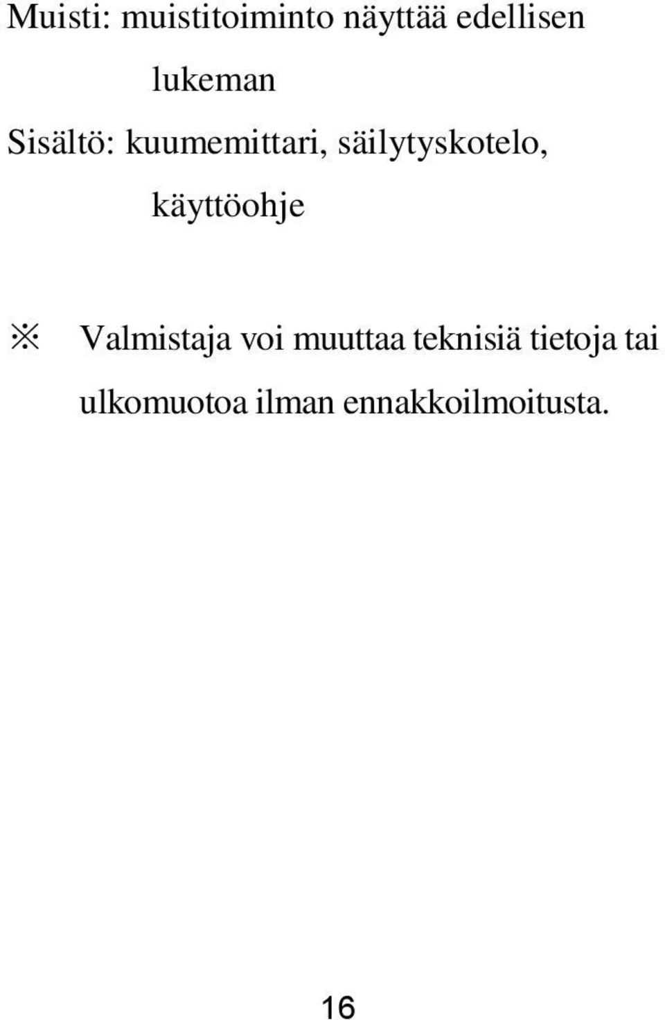 säilytyskotelo, käyttöohje Valmistaja voi