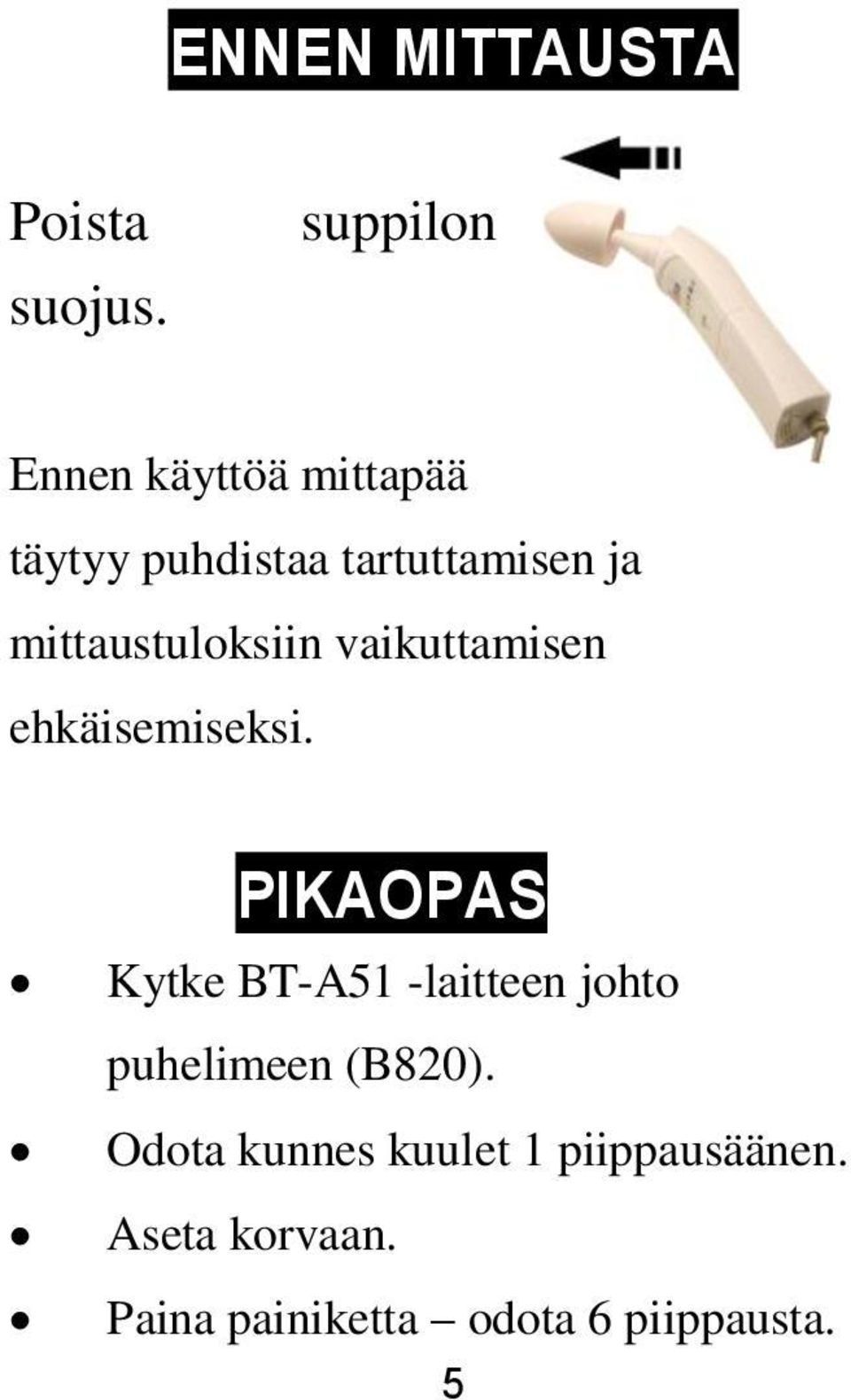 mittaustuloksiin vaikuttamisen ehkäisemiseksi.