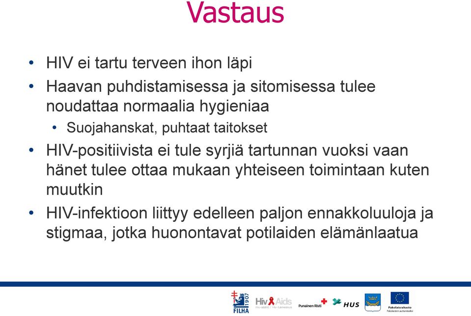 syrjiä tartunnan vuoksi vaan hänet tulee ottaa mukaan yhteiseen toimintaan kuten muutkin