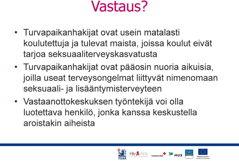 tarjoa seksuaaliterveyskasvatusta Turvapaikanhakijat ovat pääosin nuoria aikuisia, joilla