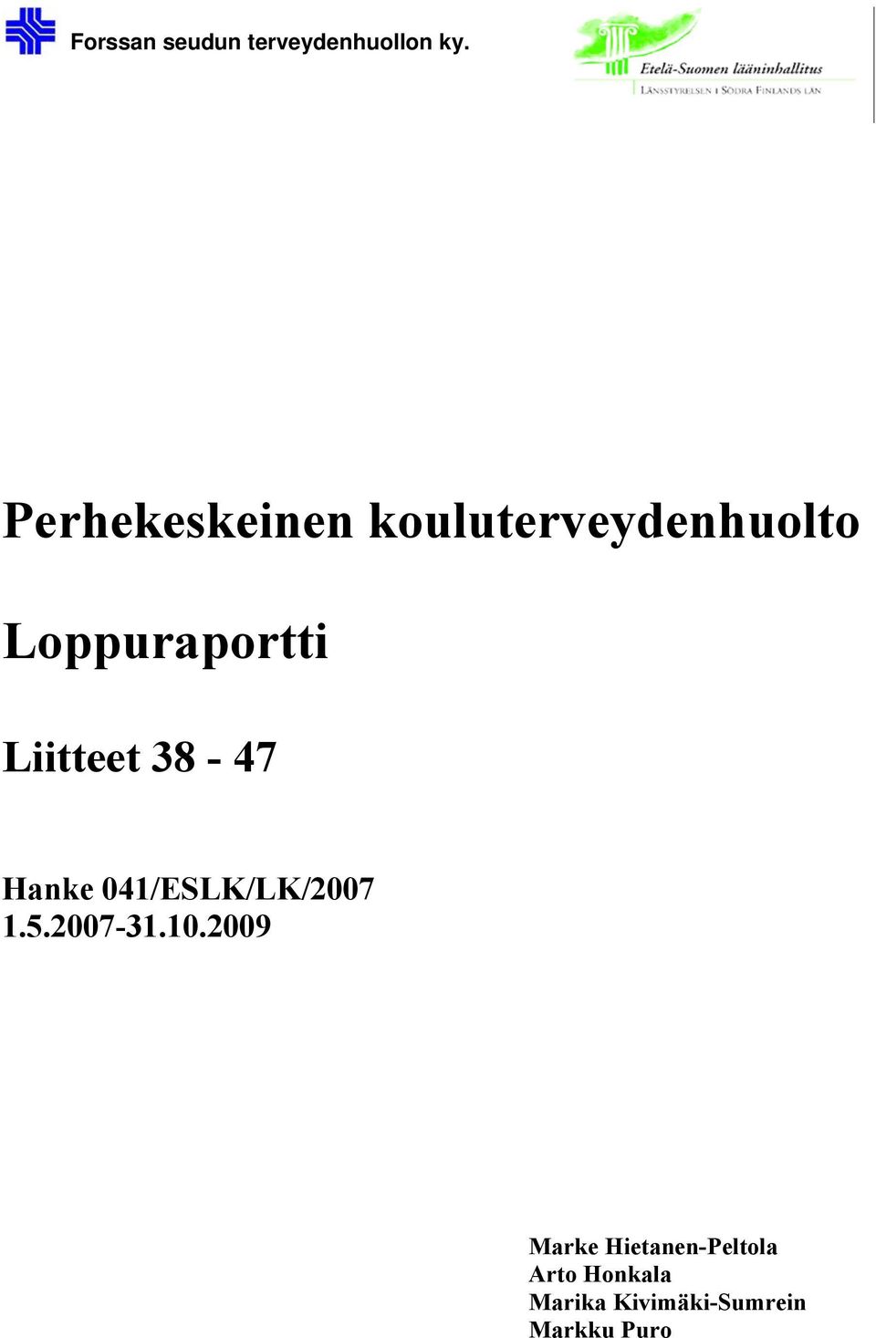 Liitteet 38-47 Hanke 041/ESLK/LK/2007 1.5.2007-31.10.