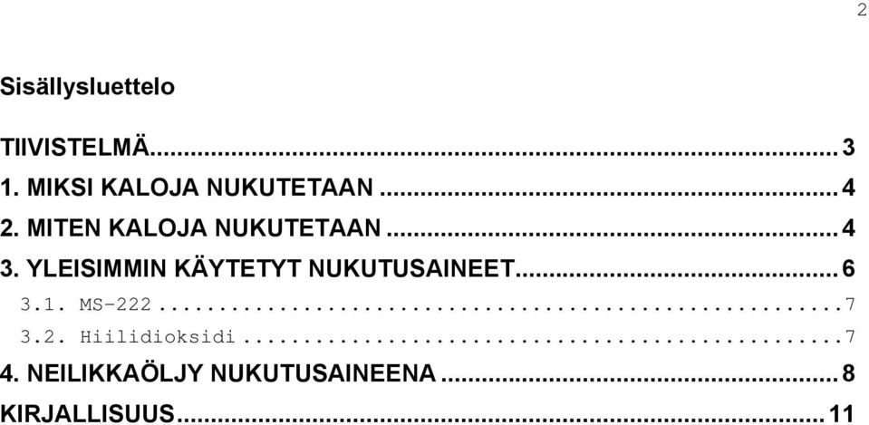 ..4 3. YLEISIMMIN KÄYTETYT NUKUTUSAINEET...6 3.1. MS-222.
