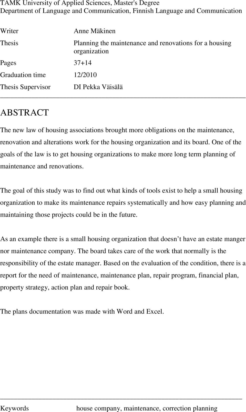 renovation and alterations work for the housing organization and its board. One of the goals of the law is to get housing organizations to make more long term planning of maintenance and renovations.