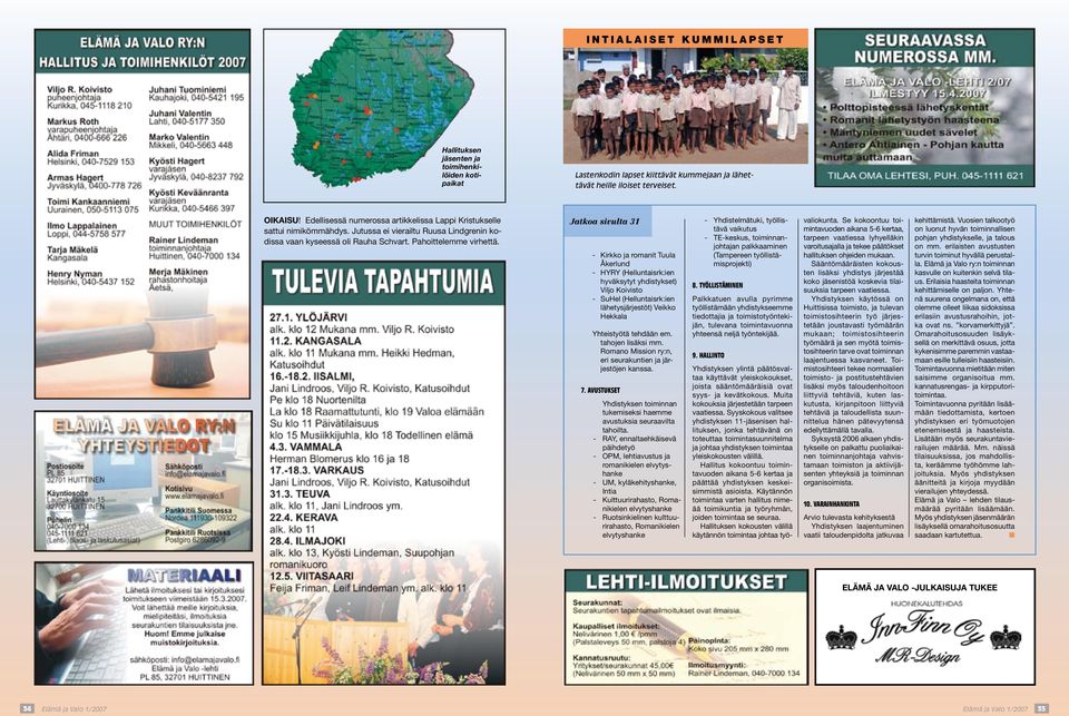Jatkoa sivulta 31 - Kirkko ja romanit Tuula Åkerlund - HYRY (Helluntaisrk:ien hyväksytyt yhdistykset) Viljo Koivisto - SuHel (Helluntaisrk:ien lähetysjärjestöt) Veikko Hekkala Yhteistyötä tehdään em.