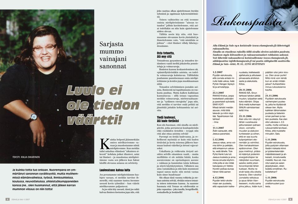. olen huomannut, että jälleen kerran mummon viisaus on niin totta! Sarjasta mummo vainajani sanonnat Luulo ei ole tiedon väärtti!