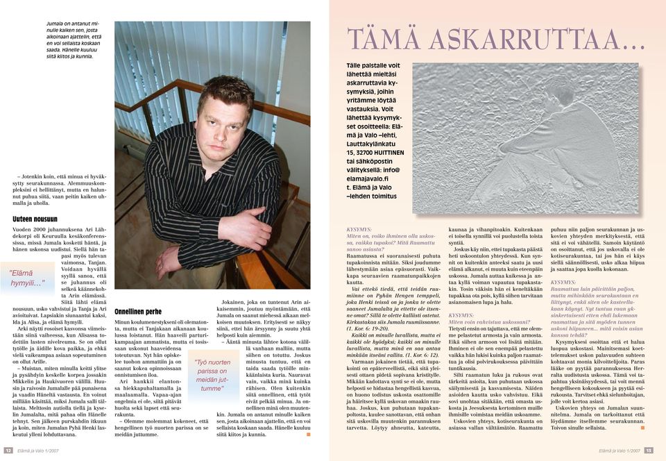 TÄMÄ ASKARRUTTAA Tälle palstalle voit lähettää mieltäsi askarruttavia kysymyksiä, joihin yritämme löytää vastauksia.