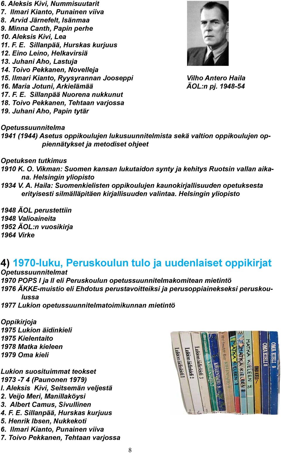 Sillanpää Nuorena nukkunut 18. Toivo Pekkanen, Tehtaan varjossa 19.