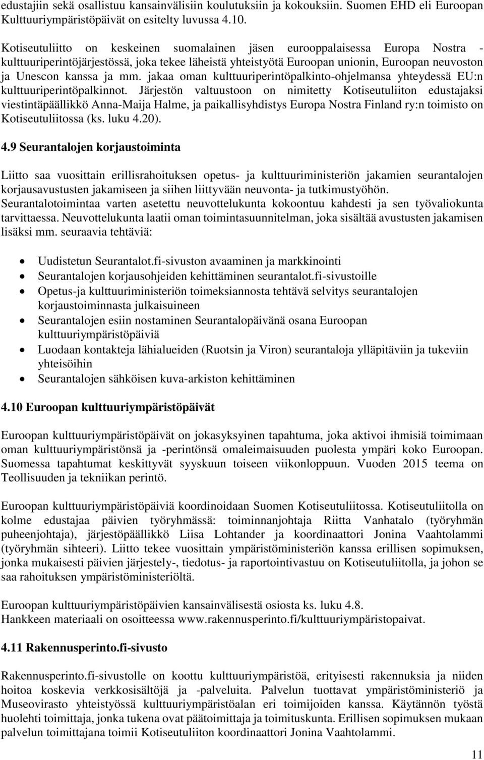 mm. jakaa oman kulttuuriperintöpalkinto-ohjelmansa yhteydessä EU:n kulttuuriperintöpalkinnot.