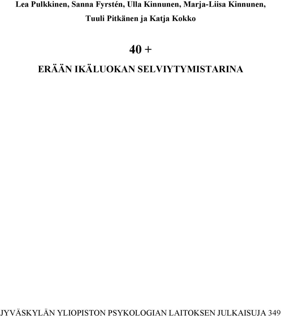 Kokko 40 + ERÄÄN IKÄLUOKAN SELVIYTYMISTARINA