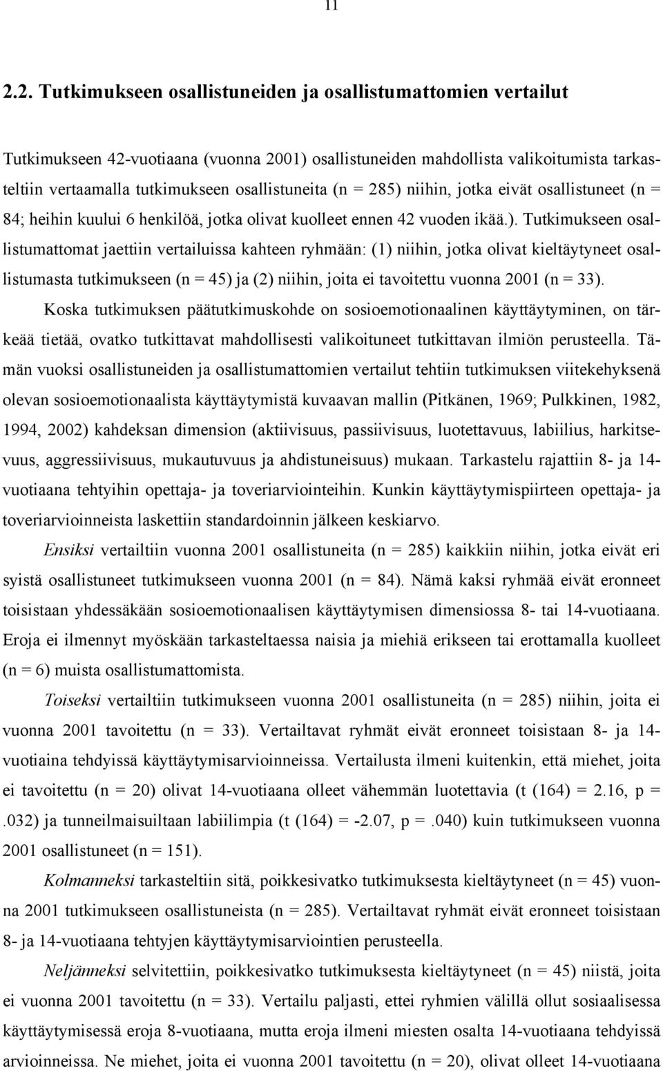 niihin, jotka eivät osallistuneet (n = 84; heihin kuului 6 henkilöä, jotka olivat kuolleet ennen 42 vuoden ikää.).