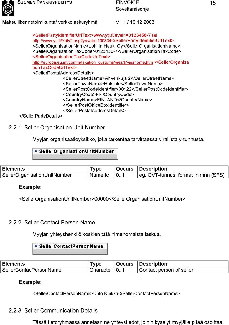 <SellerOrganisationTaxCodeUrlText http://europa.eu.int/comm/taxation_customs/vies/fi/vieshome.