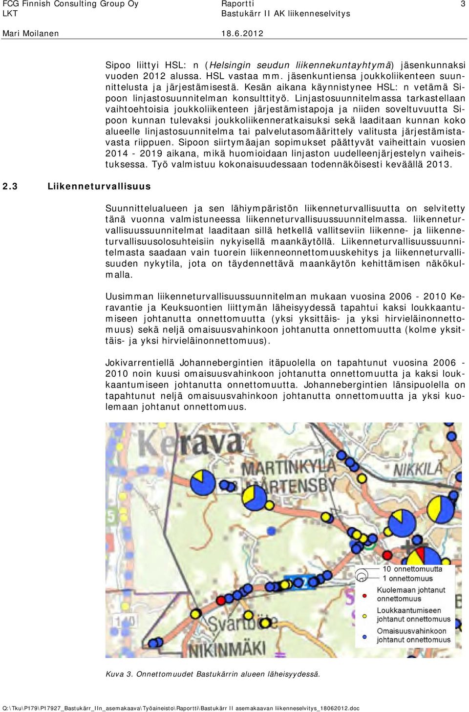 Linjastosuunnitelmassa tarkastellaan vaihtoehtoisia joukkoliikenteen järjestämistapoja ja niiden soveltuvuutta Sipoon kunnan tulevaksi joukkoliikenneratkaisuksi sekä laaditaan kunnan koko alueelle