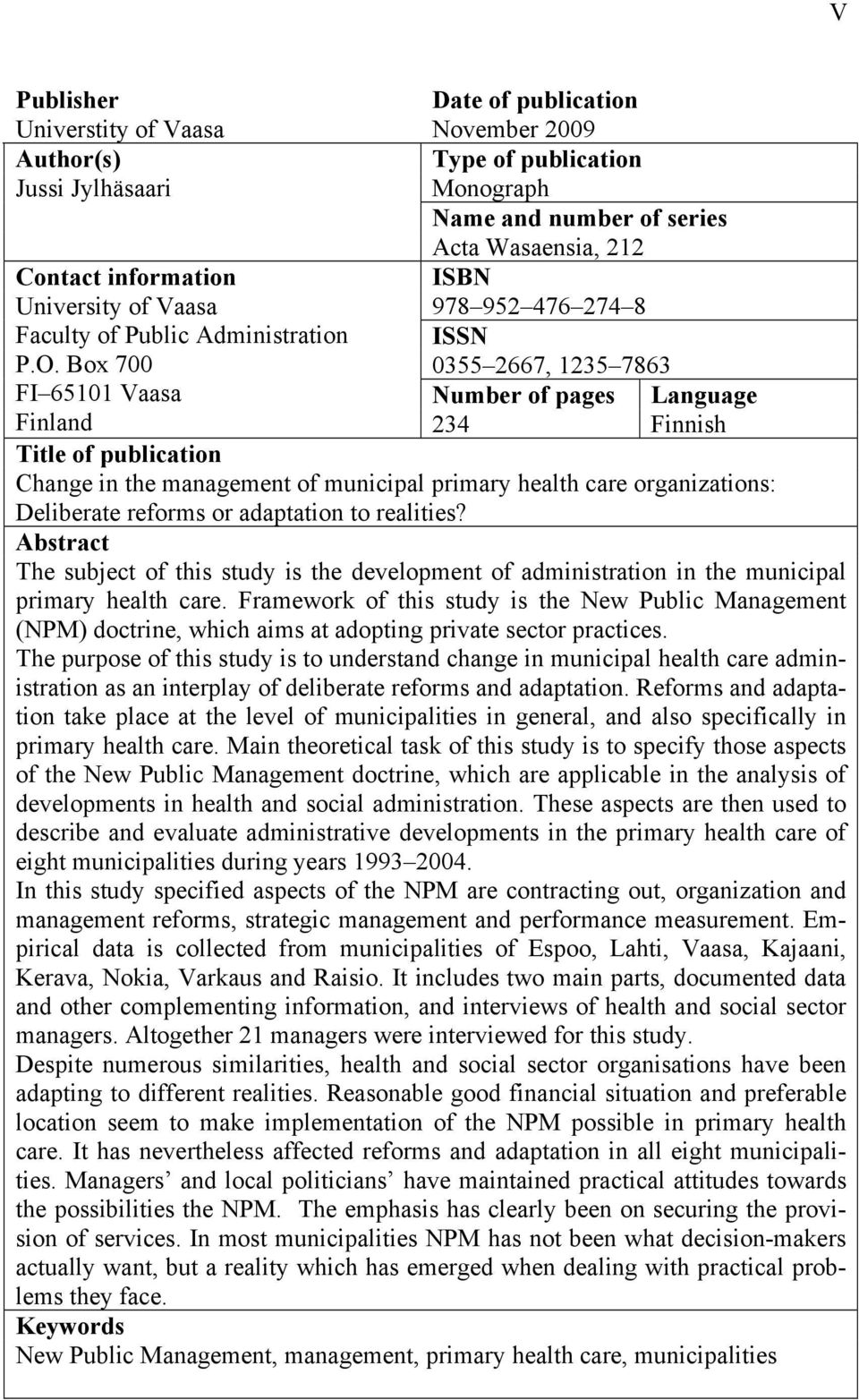 Box 700 FI 65101 Vaasa Number of pages Language Finland 234 Finnish Title of publication Change in the management of municipal primary health care organizations: Deliberate reforms or adaptation to