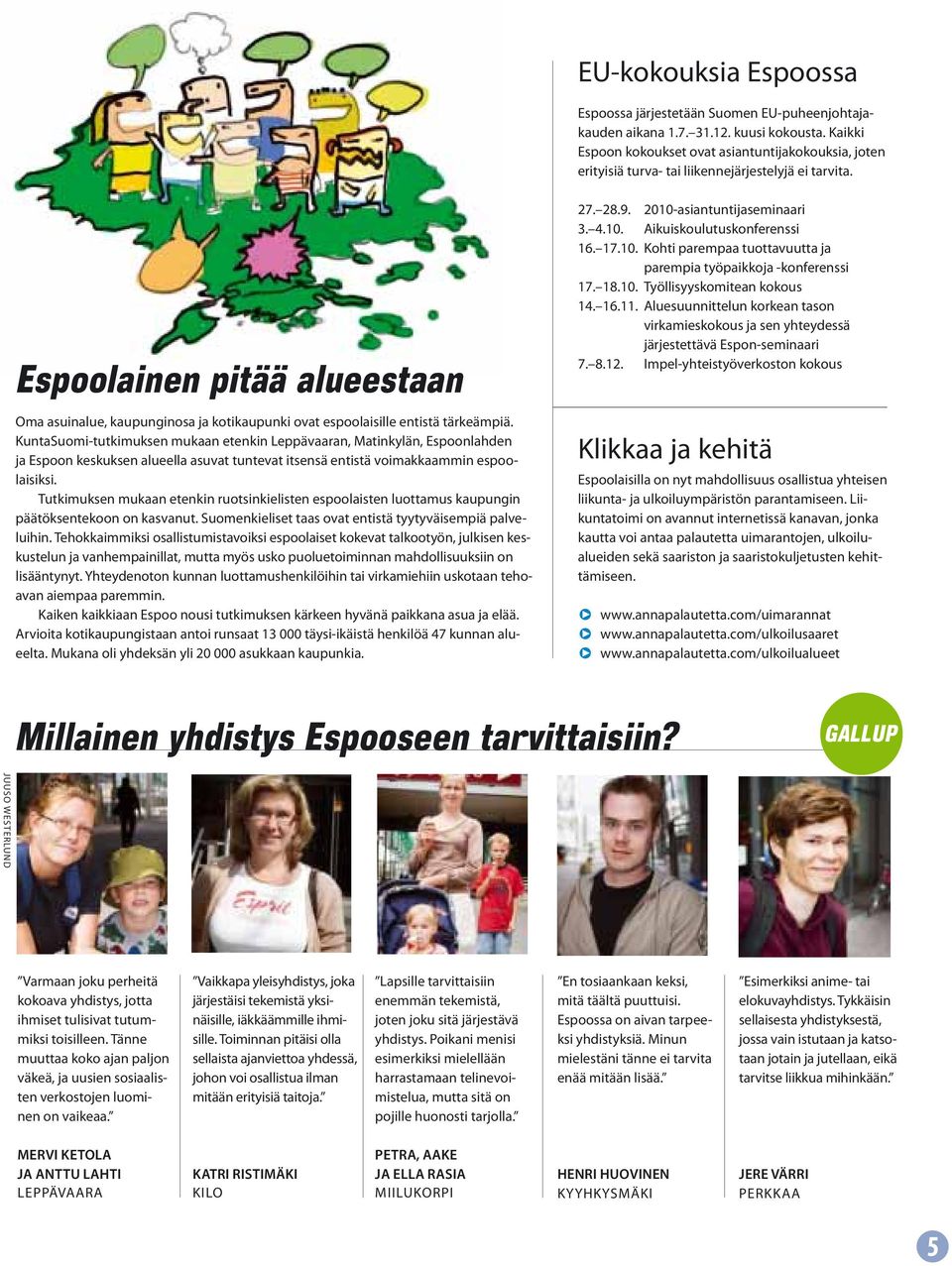 Espoolainen pitää alueestaan Oma asuinalue, kaupunginosa ja kotikaupunki ovat espoolaisille entistä tärkeämpiä.