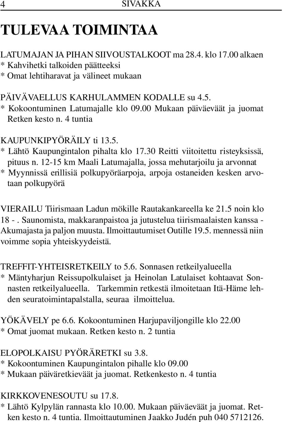 30 Reitti viitoitettu risteyksissä, pituus n.