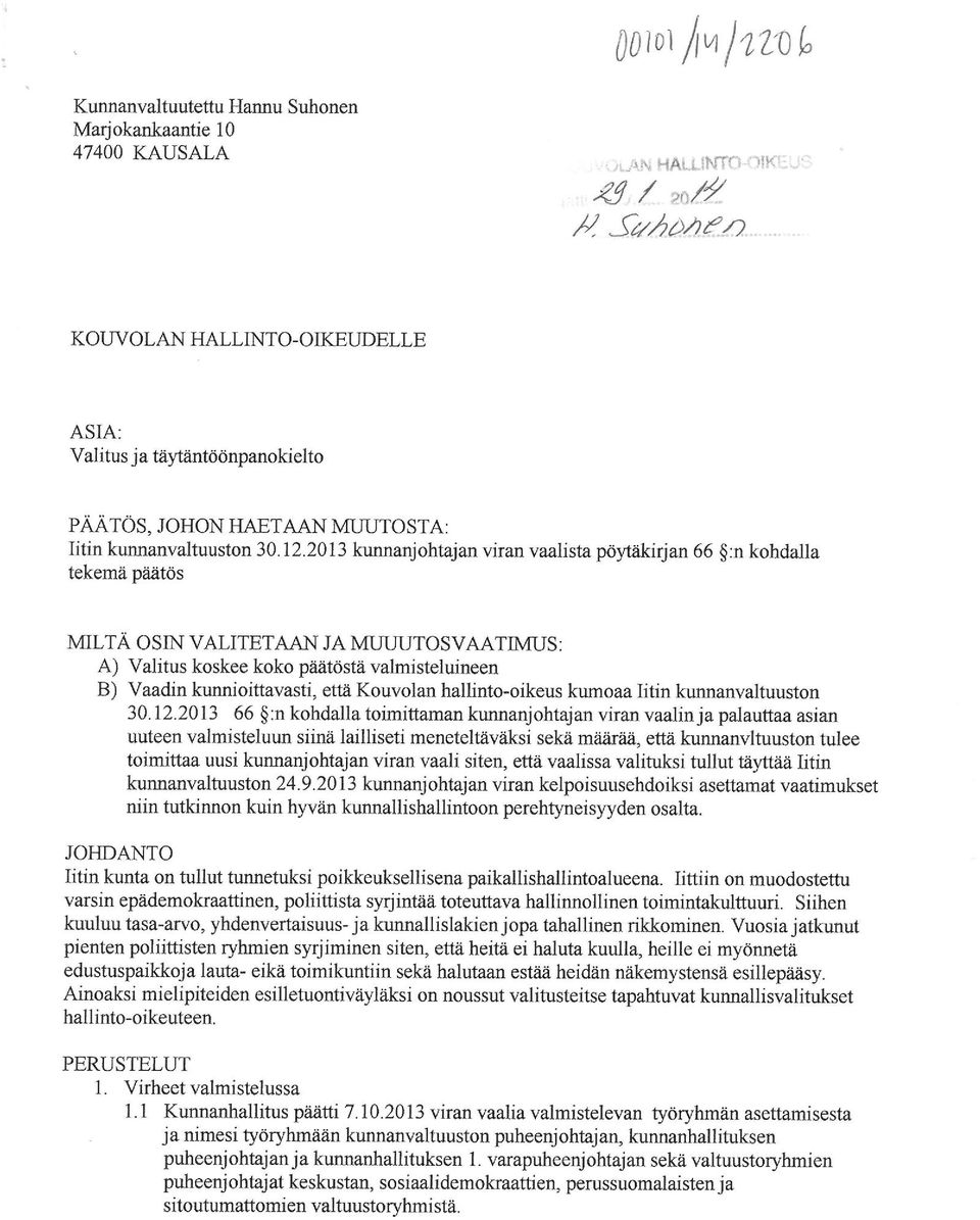 2013 kumianjohtajan viran vaalista pöytäkirjan 66 :n kohdalla tekemä päätös <* MILTÄ OSIN VALITETAAN JA MUUUTOS VAATIMUS: A) Valitus koskee koko päätöstä valmisteluilleen B) Vaadin kunnioittavasti,