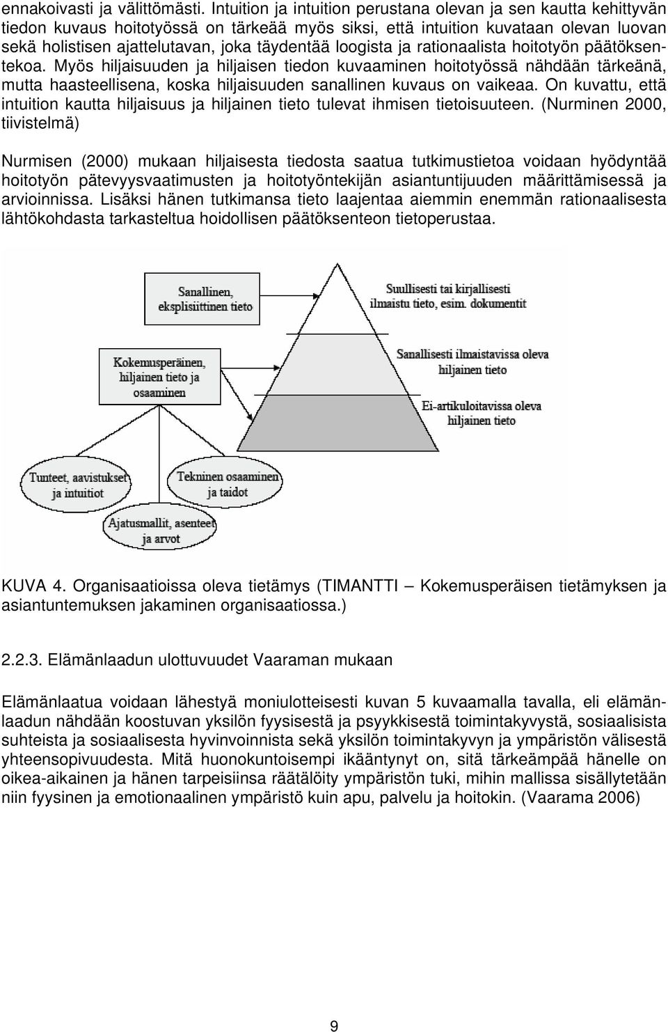 loogista ja rationaalista hoitotyön päätöksentekoa.