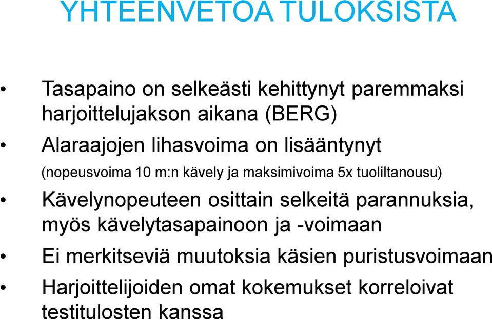 tuoliltanousu) Kävelynopeuteen osittain selkeitä parannuksia, myös kävelytasapainoon ja -voimaan