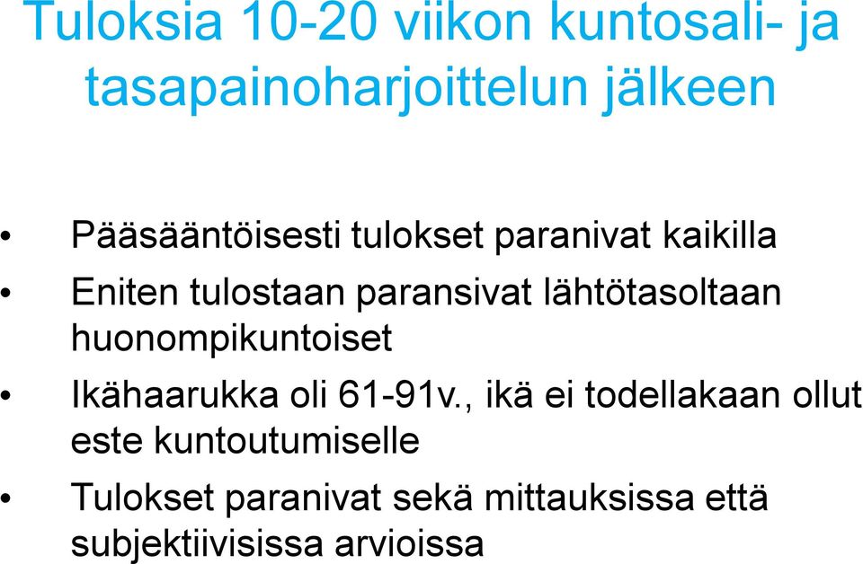 lähtötasoltaan huonompikuntoiset Ikähaarukka oli 61-91v.