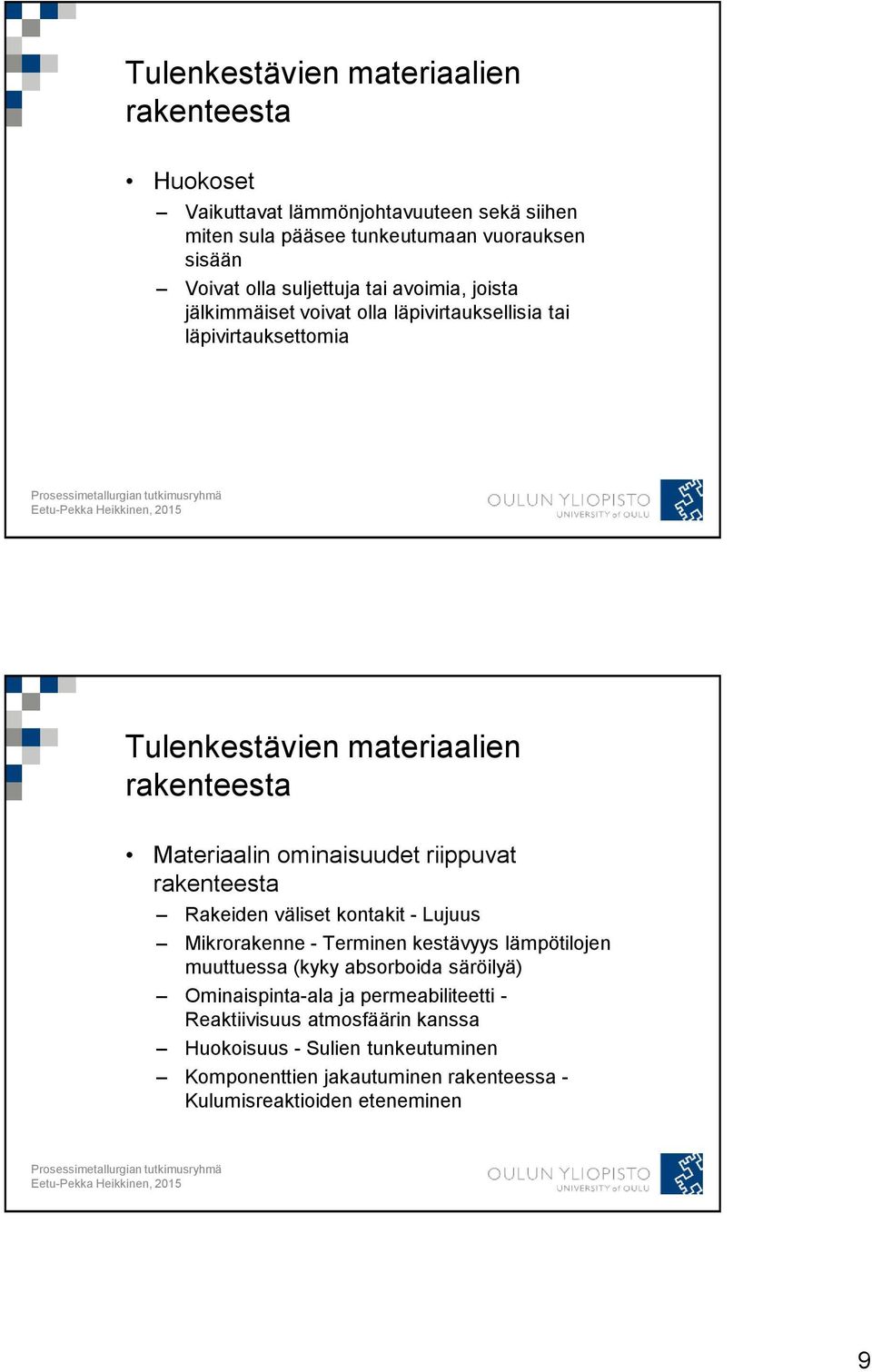 ominaisuudet riippuvat rakenteesta Rakeiden väliset kontakit - Lujuus Mikrorakenne - Terminen kestävyys lämpötilojen muuttuessa (kyky absorboida säröilyä)