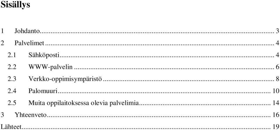 3 Verkko-oppimisympäristö... 8 2.4 Palomuuri... 10 2.