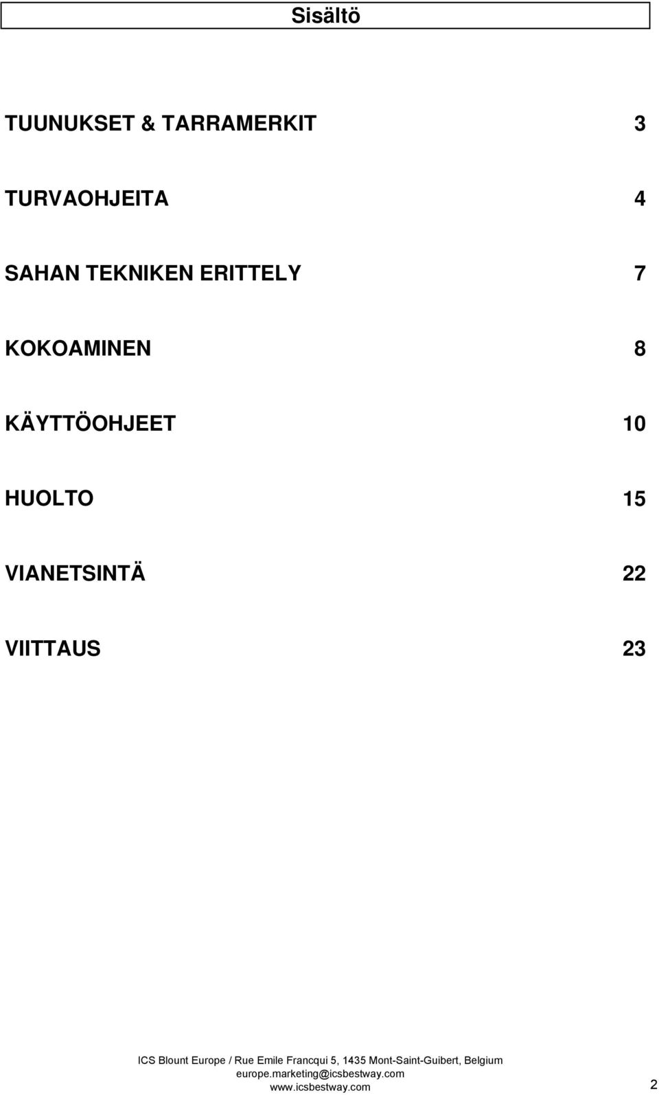 KOKOAMINEN 8 KÄYTTÖOHJEET 10 HUOLTO 15