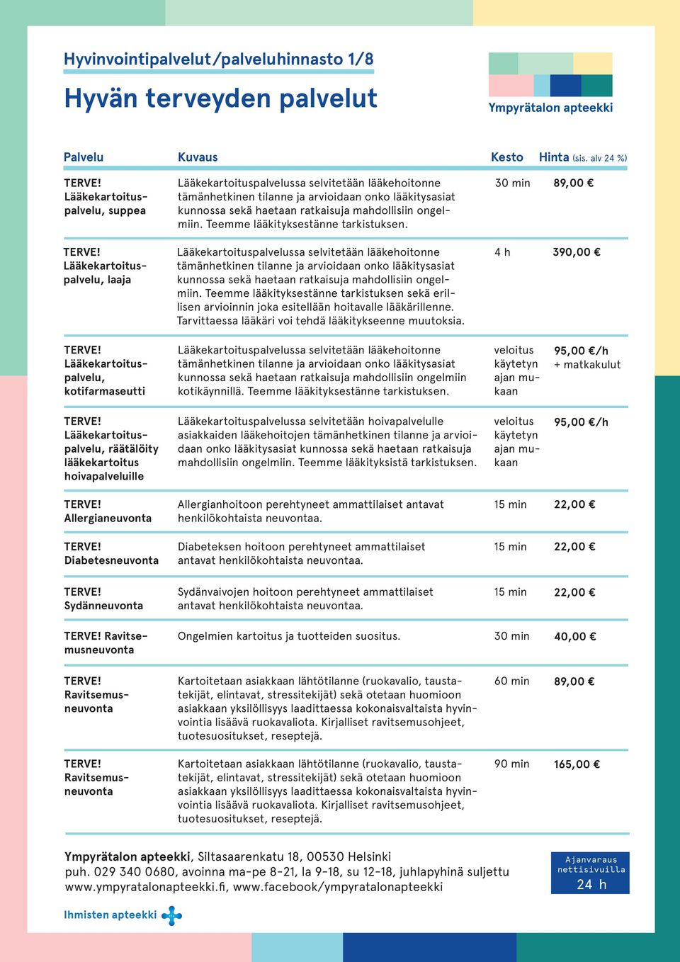 Lääkekartoituspalvelussa selvitetään lääkehoitonne tämänhetkinen tilanne ja arvioidaan onko lääkitysasiat kunnossa sekä haetaan ratkaisuja mahdollisiin ongelmiin.