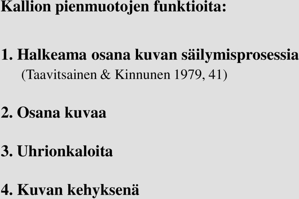 (Taavitsainen & Kinnunen 1979, 41) 2.