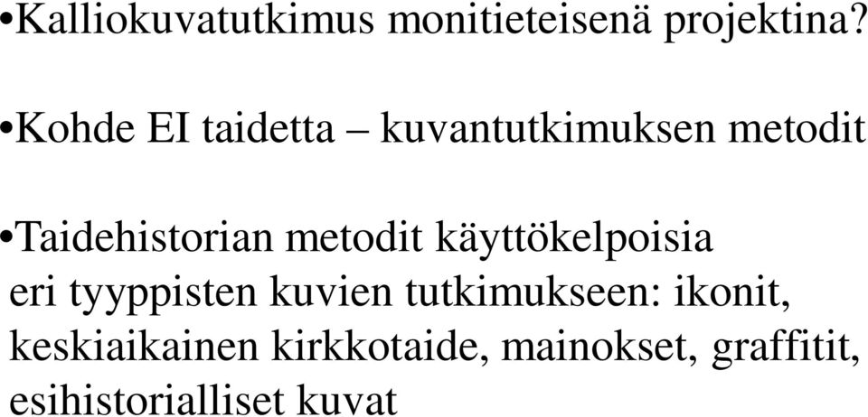 metodit käyttökelpoisia eri tyyppisten kuvien tutkimukseen: