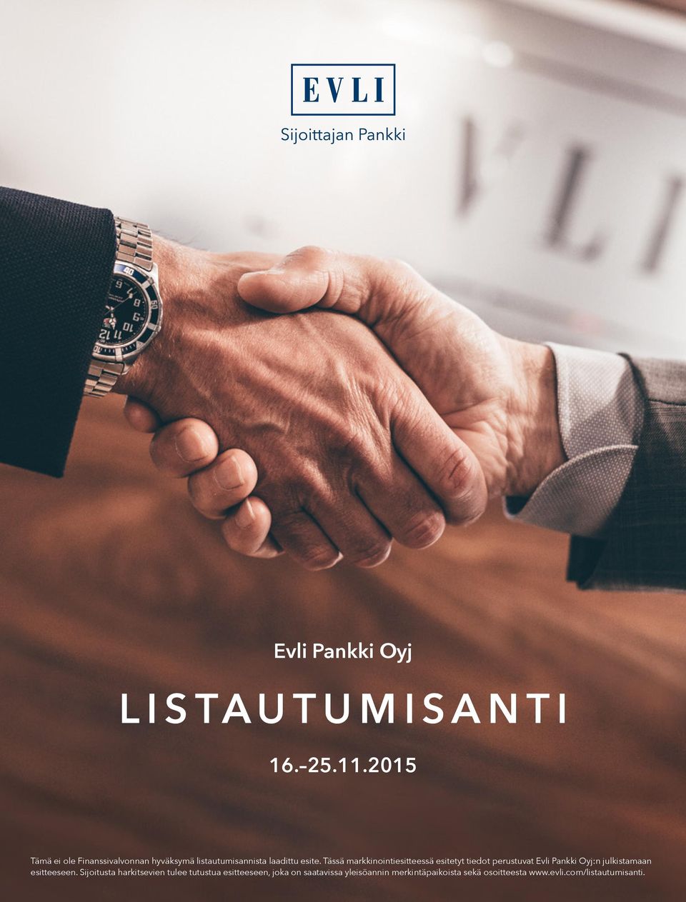 Tässä markkinointiesitteessä esitetyt tiedot perustuvat Evli Pankki Oyj:n julkistamaan