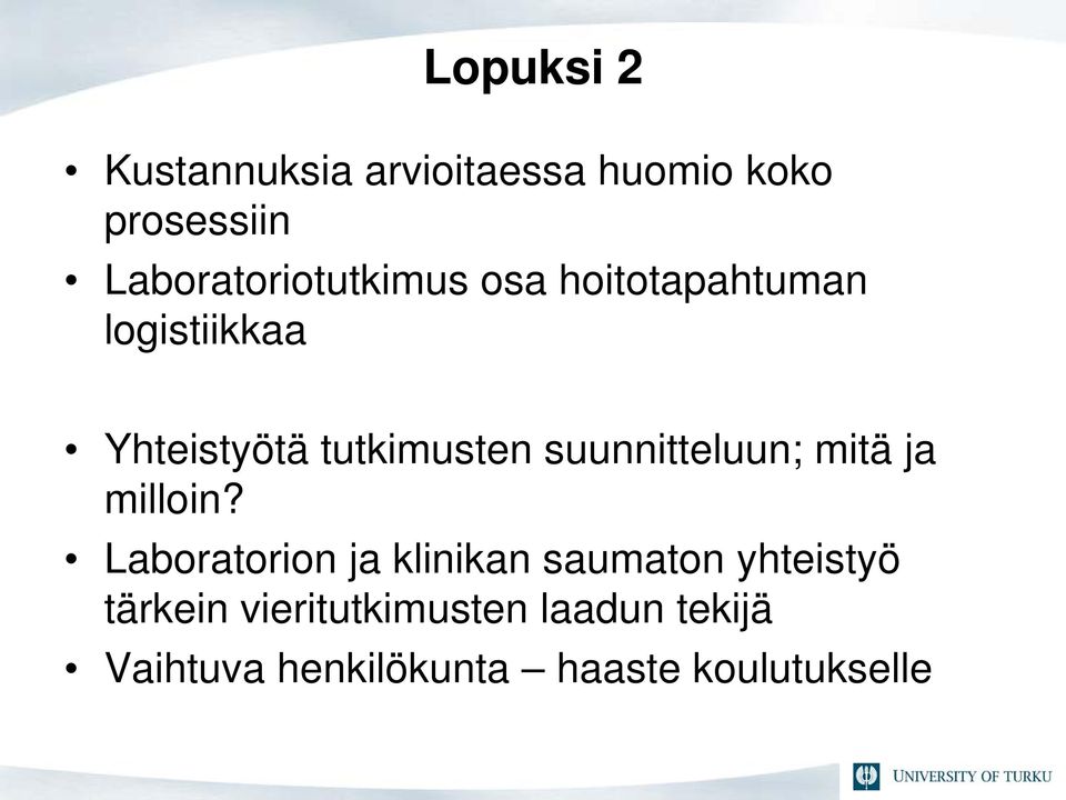 tutkimusten suunnitteluun; mitä ja milloin?