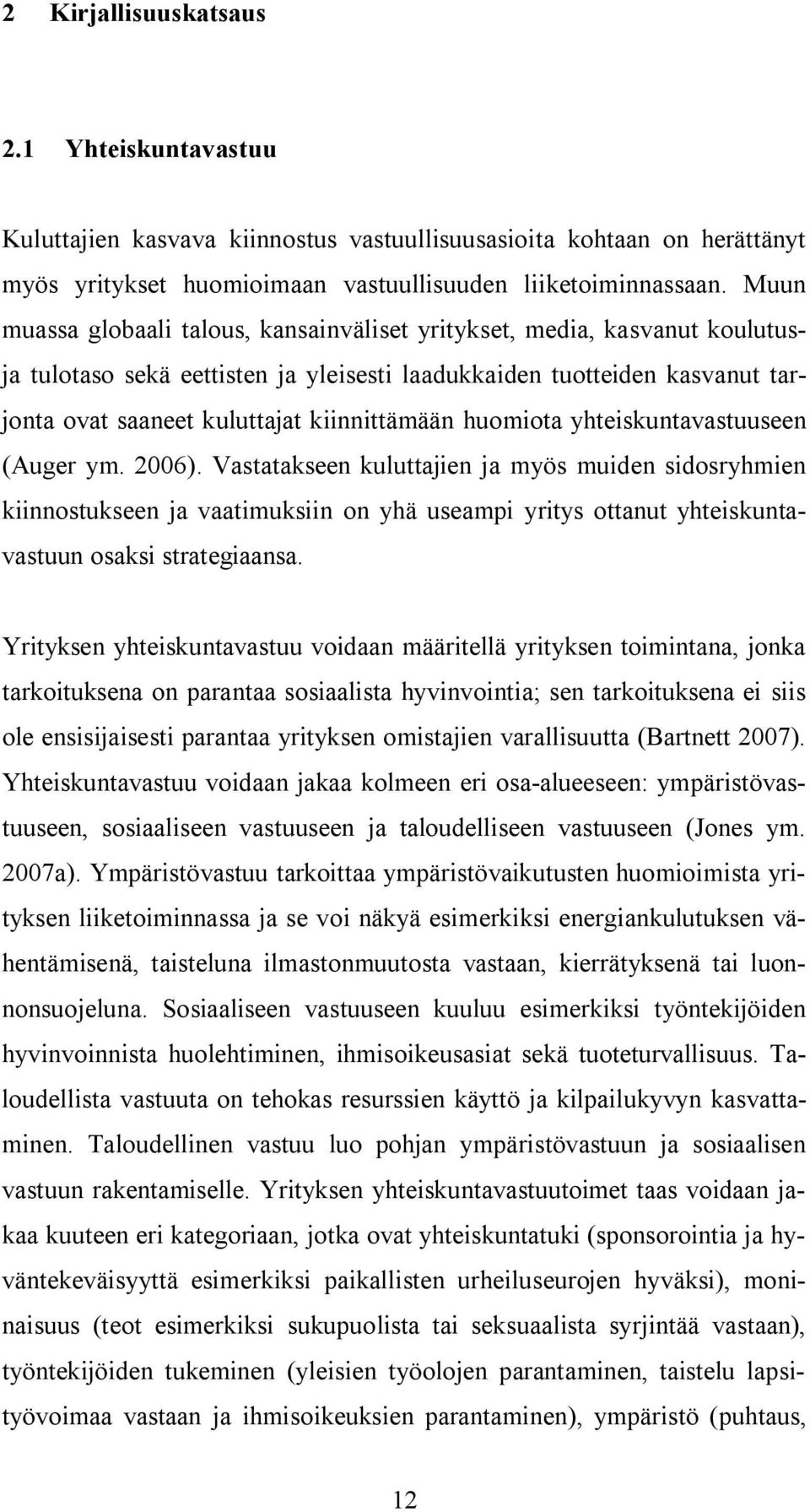 huomiota yhteiskuntavastuuseen (Auger ym. 2006).