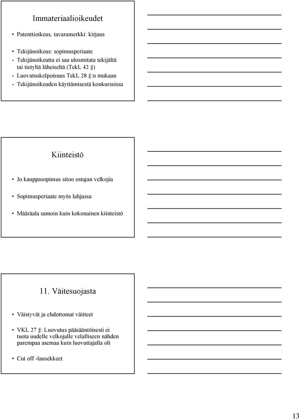 sitoo ostajan velkojia Sopimusperiaate myös lahjassa Määräala samoin kuin kokonainen kiinteistö 11.