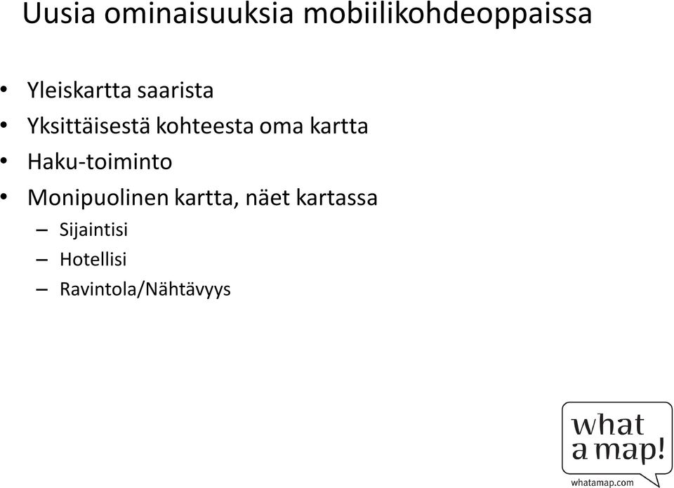 oma kartta Haku-toiminto Monipuolinen kartta,