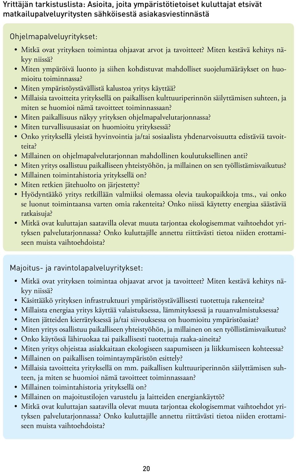 Miten ympäristöystävällistä kalustoa yritys käyttää? Millaisia tavoitteita yrityksellä on paikallisen kulttuuriperinnön säilyttämisen suhteen, ja miten se huomioi nämä tavoitteet toiminnassaan?