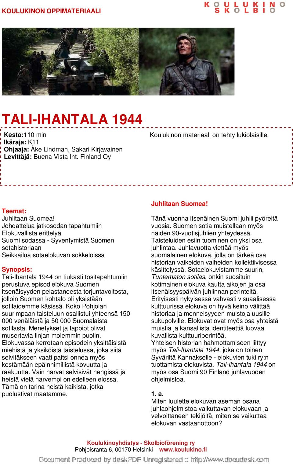 tositapahtumiin perustuva episodielokuva Suomen itsenäisyyden pelastaneesta torjuntavoitosta, jolloin Suomen kohtalo oli yksistään sotilaidemme käsissä.