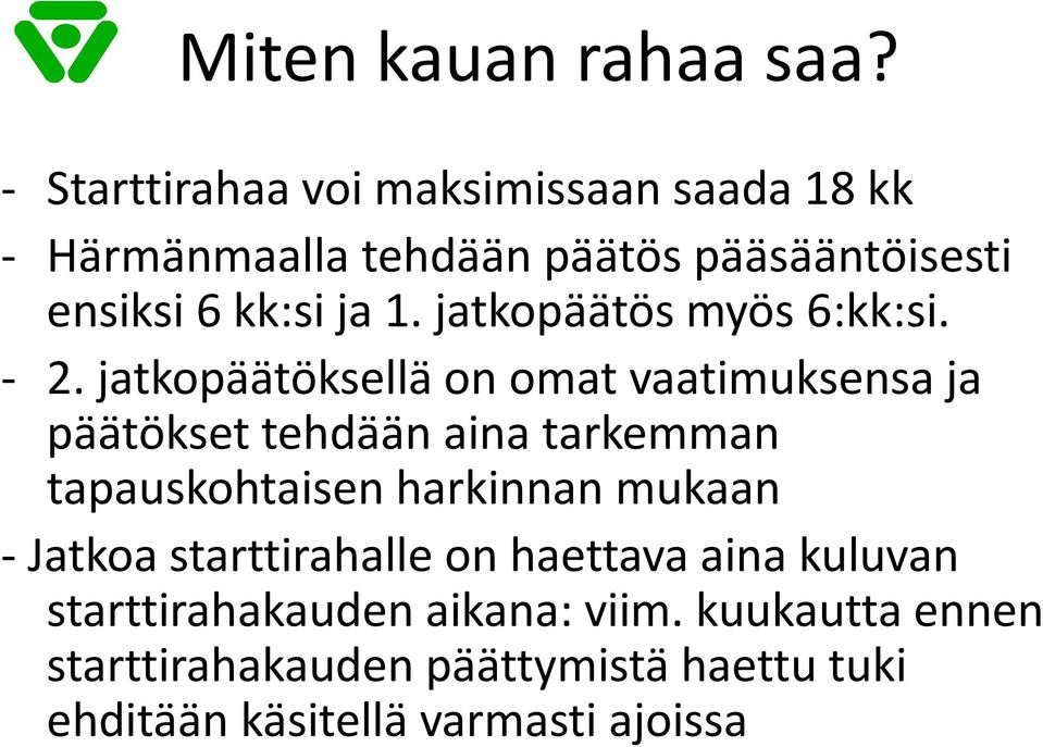 jatkopäätös myös 6:kk:si. - 2.