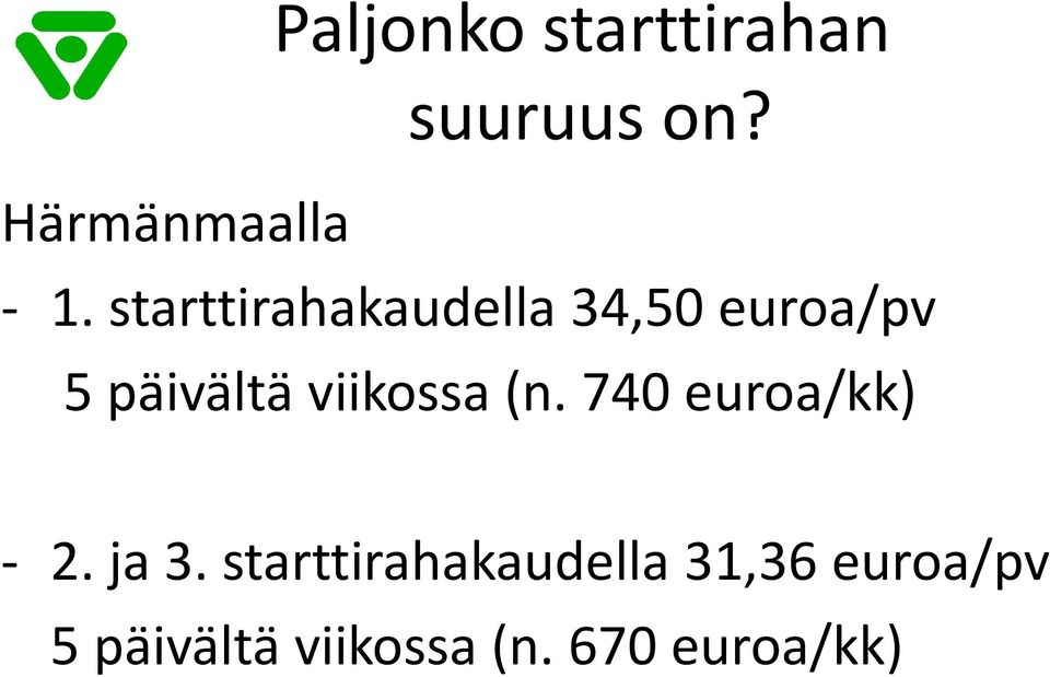 viikossa (n. 740 euroa/kk) - 2. ja 3.