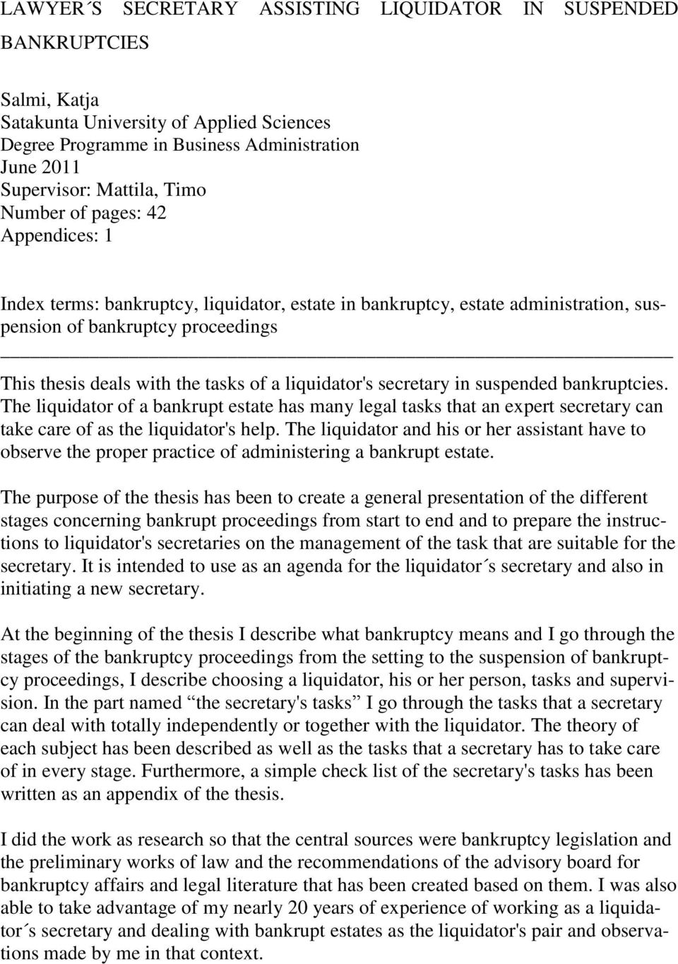 liquidator's secretary in suspended bankruptcies. The liquidator of a bankrupt estate has many legal tasks that an expert secretary can take care of as the liquidator's help.