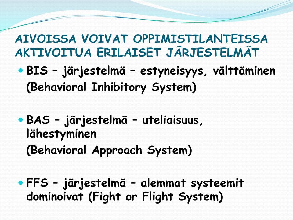 System) BAS järjestelmä uteliaisuus, lähestyminen (Behavioral Approach