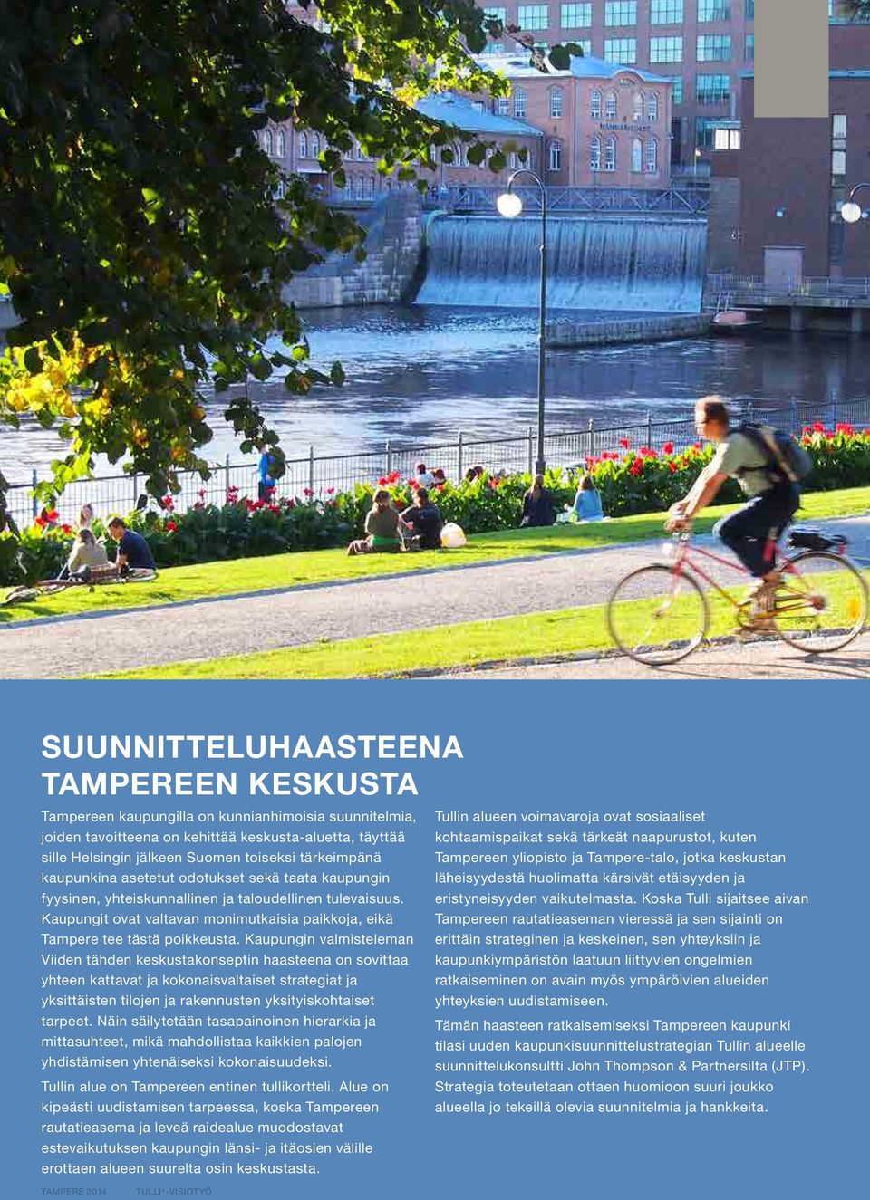 Kaupungit ovat valtavan monimutkaisia paikkoja, eikä Tampere tee tästä poikkeusta.
