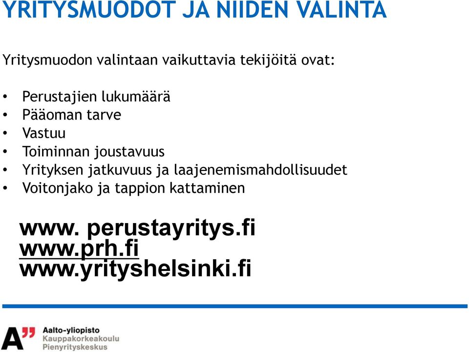 joustavuus Yrityksen jatkuvuus ja laajenemismahdollisuudet Voitonjako