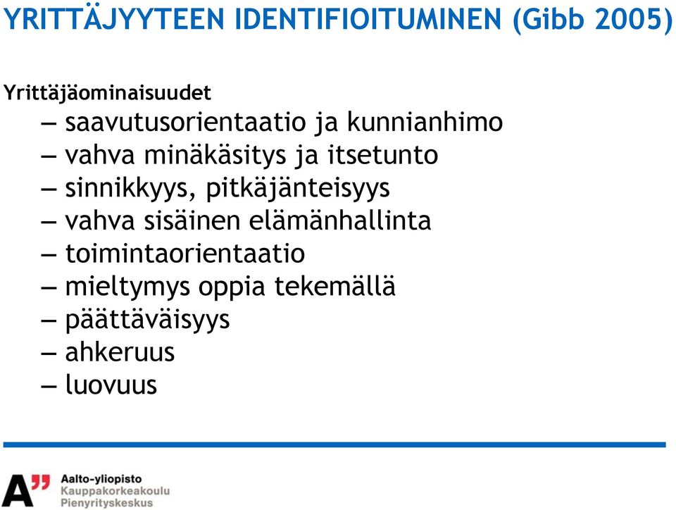 sinnikkyys, pitkäjänteisyys vahva sisäinen elämänhallinta