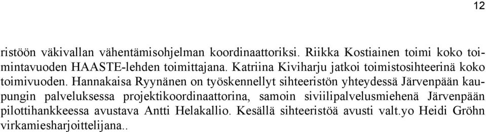 Katriina Kiviharju jatkoi toimistosihteerinä koko toimivuoden.