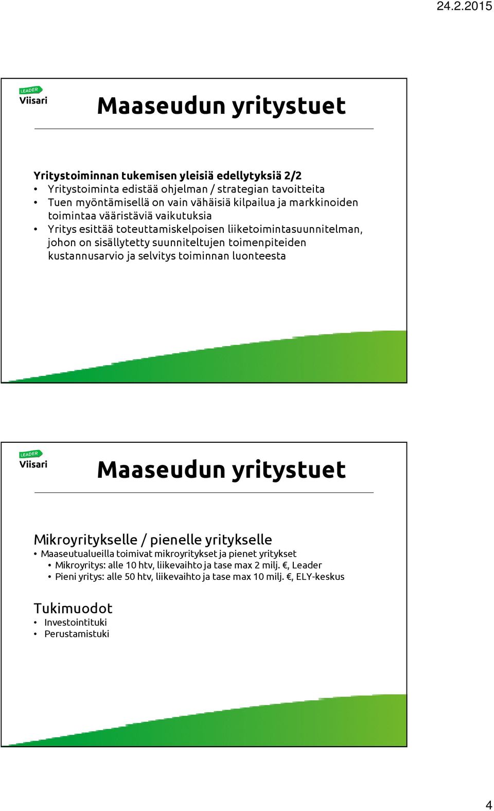 kustannusarvio ja selvitys toiminnan luonteesta Mikroyritykselle / pienelle yritykselle Maaseutualueilla toimivat mikroyritykset ja pienet yritykset Mikroyritys: