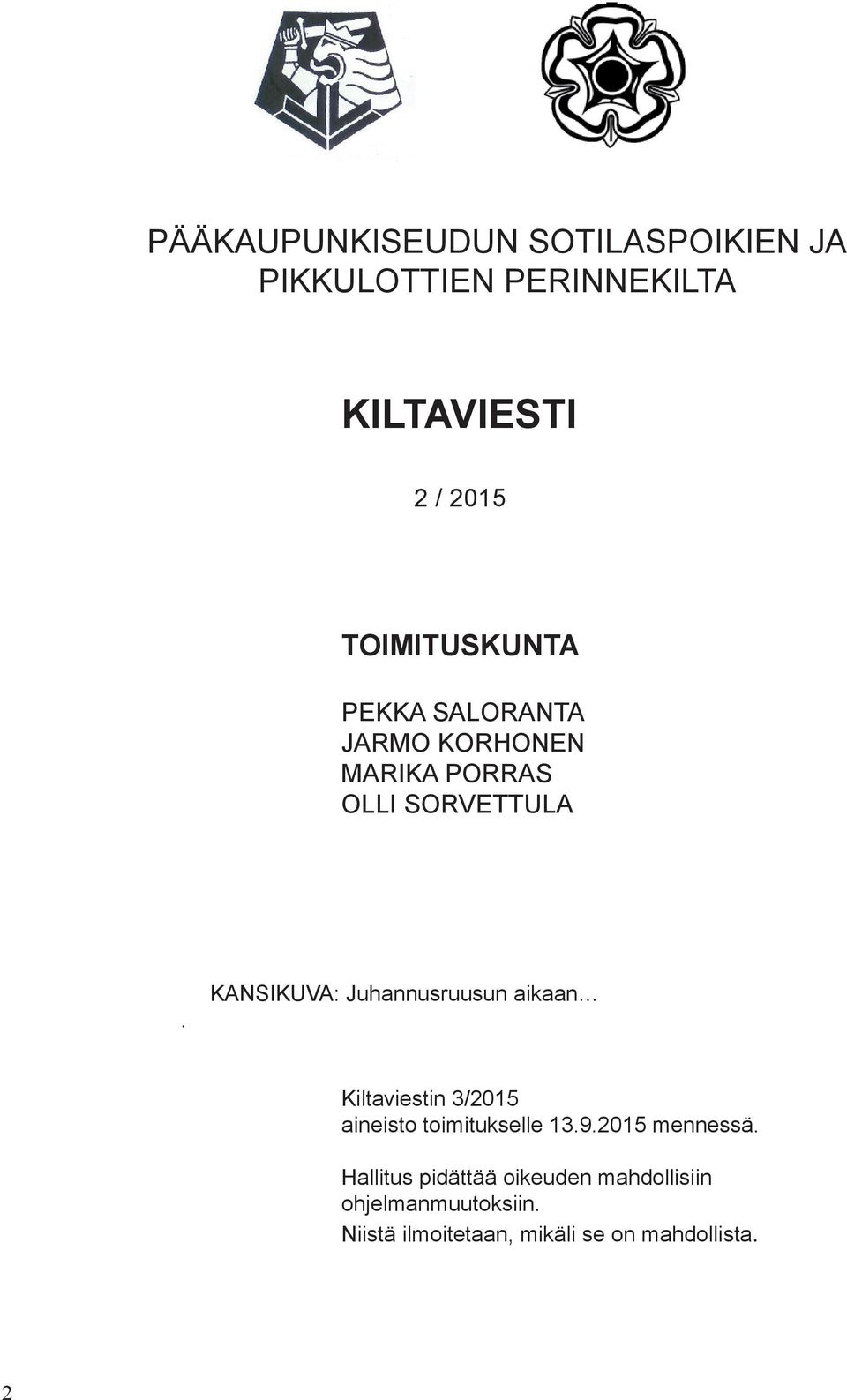 KANSIKUVA: Juhannusruusun aikaan Kiltaviestin 3/2015 aineisto toimitukselle 13.9.