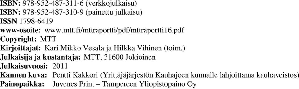 pdf Copyright: MTT Kirjoittajat: Kari Mikko Vesala ja Hilkka Vihinen (toim.